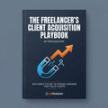 The Freelancer's Client Acquisition Playbook