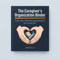 The Caregiver's Organization Binder