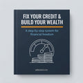 Fix Your Credit & Build Your Wealth