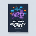 The Twitch Stream Launch Playbook