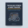 The 90-Day Fitness & Habit Tracker