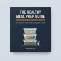 The Healthy Meal Prep Guide