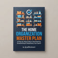 The Home Organization Master Plan