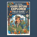 The Young Nature Explorer Field Guide