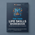 The Teen Life Skills Workbook