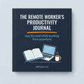 The Remote Worker's Productivity Journal