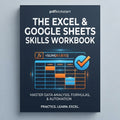 The Excel & Google Sheets Skills Workbook