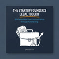 The Startup Founder's Legal Toolkit
