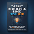 The Adult Brain Teasers & Logic Puzzle Book