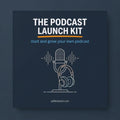 The Podcast Launch Kit