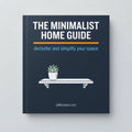 The Minimalist Home Guide